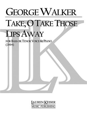 George Walker: Take, O Take Those Lips Away: Gesang Solo