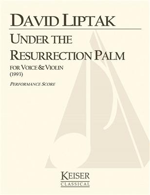 David Liptak: Under the Resurrection Palm: Gesang mit sonstiger Begleitung