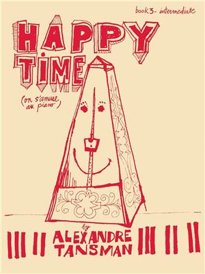 Alexandre Tansman: Happy Time - Book 3/intermediate: Klavier Solo