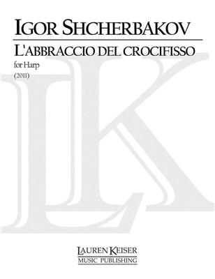 Igor Shcherbakov: L'abbraccio del Crocifisso: Harfe Solo