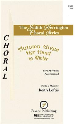 Keith Loftis: Autumn Gives Her Hand to Winter: Gemischter Chor mit Begleitung