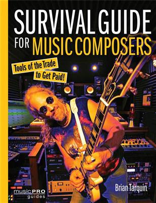 Brian Tarquin: Survival Guide for Music Composers
