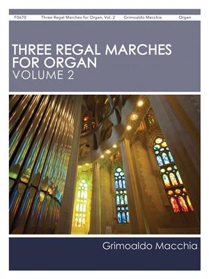 Grimoaldo Macchia: Three Regal Marches for Organ, Vol. 2: Orgel