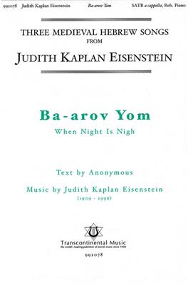 Judith Kaplan Eisenstein: Ba-arov Yom When Night Is Nigh: Gemischter Chor A cappella