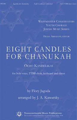 Flory Jagoda: Eight Candles for Chanukah: (Arr. J.A. Kawarsky): Männerchor mit Begleitung