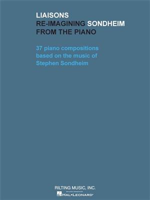 Stephen Sondheim: Liaisons - Re-imagining Sondheim from the Piano: Klavier Solo