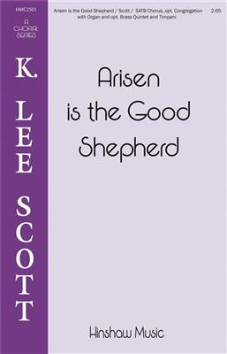 K. Lee Scott: Arisen Is the Good Shepherd: Gemischter Chor mit Begleitung
