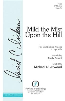 Michael D. Atwood: Mild the Mist upon the Hill: Gemischter Chor mit Begleitung