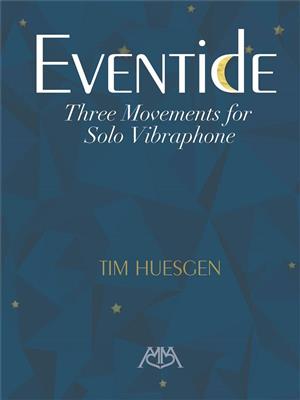 Tim Huesgen: Eventide - Three Movements For Solo Vibraphone: Vibraphon