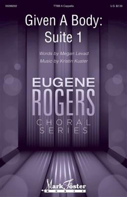 Kristen Kuster: Given a Body, Suite 1: Männerchor mit Begleitung