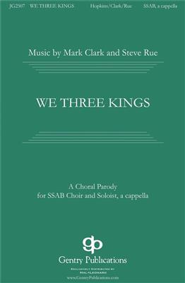Mark Clark: We Three Kings: (Arr. Mark Clark): Gemischter Chor A cappella