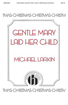 Michael Larkin: Gentle Mary Laid Her Child: Gemischter Chor mit Begleitung