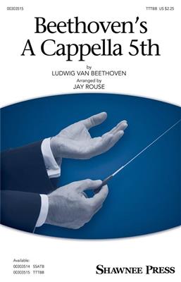 Beethoven's A Cappella 5th: (Arr. Jay Rouse): Männerchor A cappella