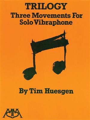 Tim Huesgen: Trilogy - Three Movements for Solo Vibraphone: Vibraphon