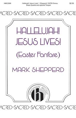 Mark Shepperd: Hallelujah! Jesus Lives!: Gemischter Chor mit Begleitung