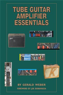 Gerald Weber: Tube Guitar Amplifier Essentials