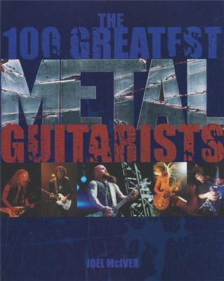 Joel McIver: The 100 Greatest Metal Guitarists