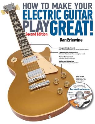 Dan Erlewine: How to Make Your Electric Guitar Play Great!