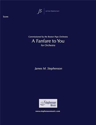 Jim Stephenson: A Fanfare To You: Orchester