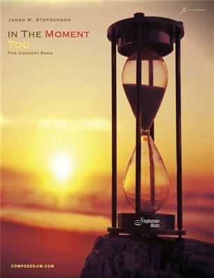 Jim Stephenson: In The Moment Too: Blasorchester