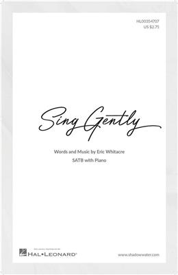 Eric Whitacre: Sing Gently: Gemischter Chor mit Begleitung