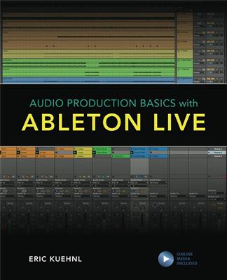 Eric Kuehnl: Audio Production Basics with Ableton Live