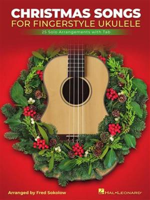 Christmas Songs for Solo Fingerstyle Ukulele: (Arr. Fred Sokolow): Ukulele Solo