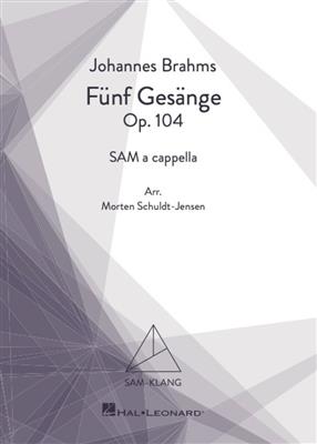 Fünf Gesänge Op.104: Gemischter Chor A cappella