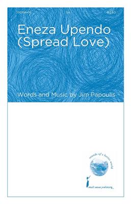 Jim Papoulis: Eneza Upendo (spread Love): Frauenchor mit Begleitung