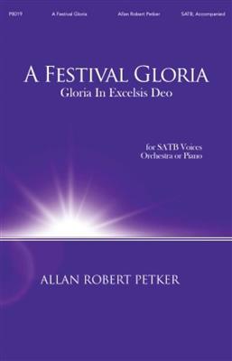 Allan Robert Petker: A Festival Gloria: Gemischter Chor mit Begleitung