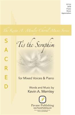 Kevin A. Memley: 'Tis the Seraphim: Gemischter Chor mit Begleitung