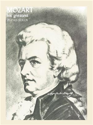 Wolfgang Amadeus Mozart: Mozart - His Greatest Piano Solos: Klavier Solo