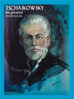Pyotr Ilyich Tchaikovsky: Tchaikowsky - His Greatest Piano Solos: Klavier Solo