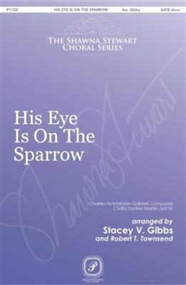 Charles Hutchinson Gabriel: His Eye Is on the Sparrow: (Arr. Robert T. Townsend): Gemischter Chor mit Begleitung