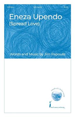 Jim Papoulis: Eneza Upendo (Spread Love): Frauenchor mit Begleitung