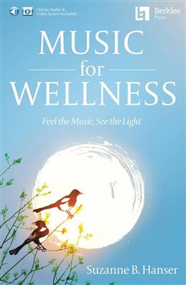 Suzanne B. Hanser: Music for Wellness