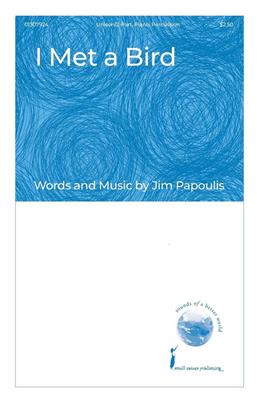 Jim Papoulis: I Met a Bird: Gemischter Chor mit Begleitung