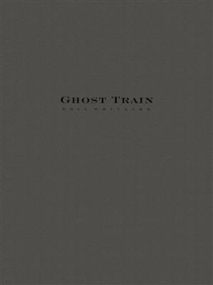 Eric Whitacre: Ghost Train Trilogy (Three Movements): Blasorchester