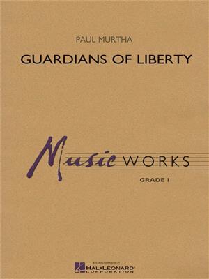 Guardians of Liberty: (Arr. Paul Murtha): Blasorchester