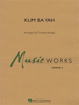 Kum Ba Yah: (Arr. Timothy Broege): Blasorchester