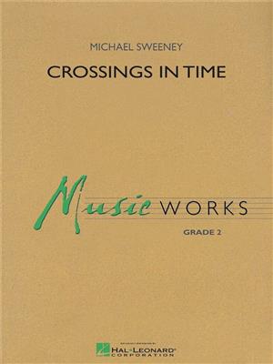 Michael Sweeney: Crossings In Time: Blasorchester