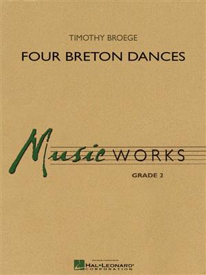 Timothy Broege: Four Breton Dances: Blasorchester