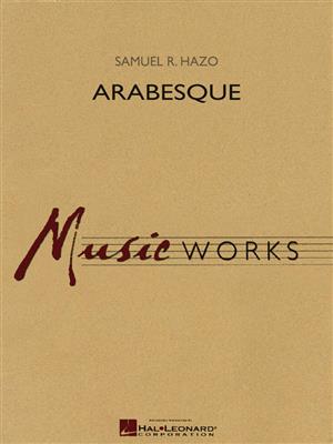 Samuel R. Hazo: Arabesque: Blasorchester