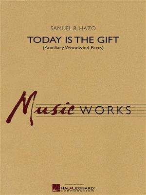 Samuel R. Hazo: Today Is the Gift: Blasorchester