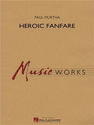 Paul Murtha: Heroic Fanfare: Blasorchester