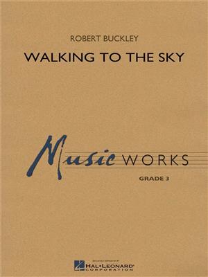 Robert Buckley: Walking to the Sky: Blasorchester