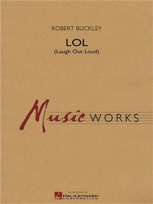 Robert Buckley: LOL (Laugh Out Loud): Blasorchester