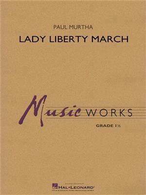 Paul Murtha: Lady Liberty March: Blasorchester