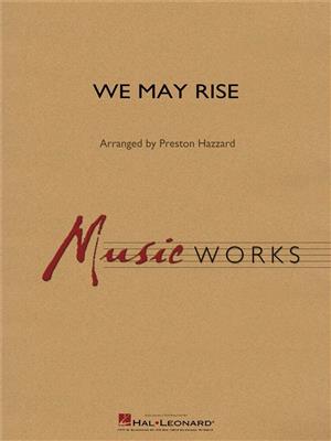Elaine Hagenberg: We May Rise: (Arr. Preston Hazzard): Blasorchester