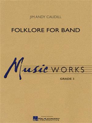 Jim Andy Caudill: Folklore for Band: Blasorchester